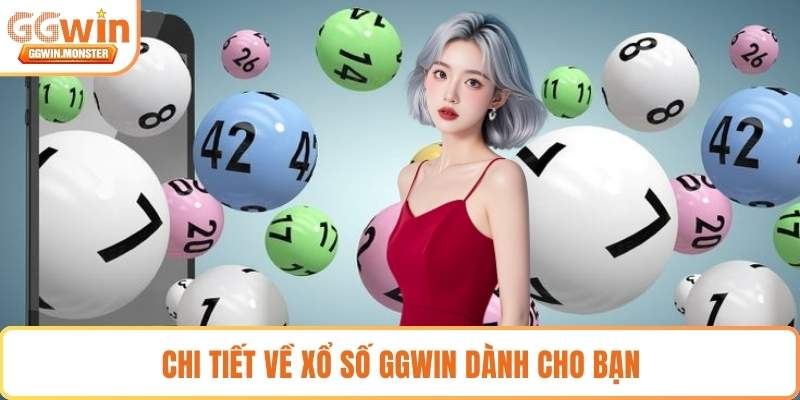 Chi tiết về xổ số GGWIN dành cho bạn 