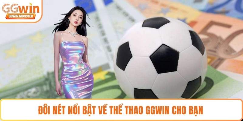 Đôi nét nổi bật về thể thao GGWIN cho bạn 