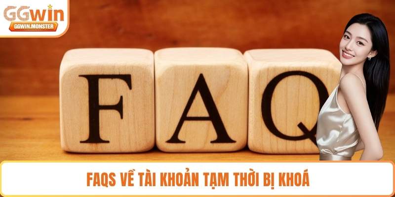 FAQS về tài khoản tạm thời bị khoá