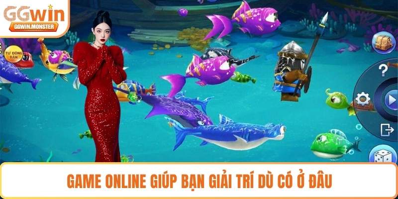 Game online giúp bạn giải trí dù có ở đâu