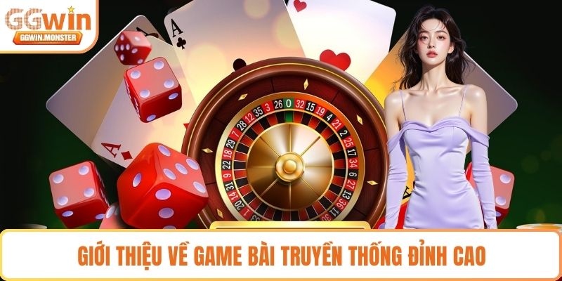 Giới thiệu về game bài truyền thống đỉnh cao