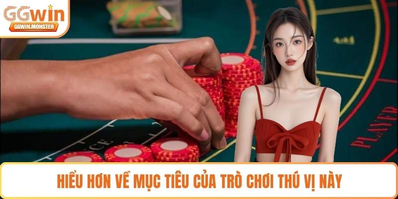 Hiểu hơn về mục tiêu của trò chơi thú vị này