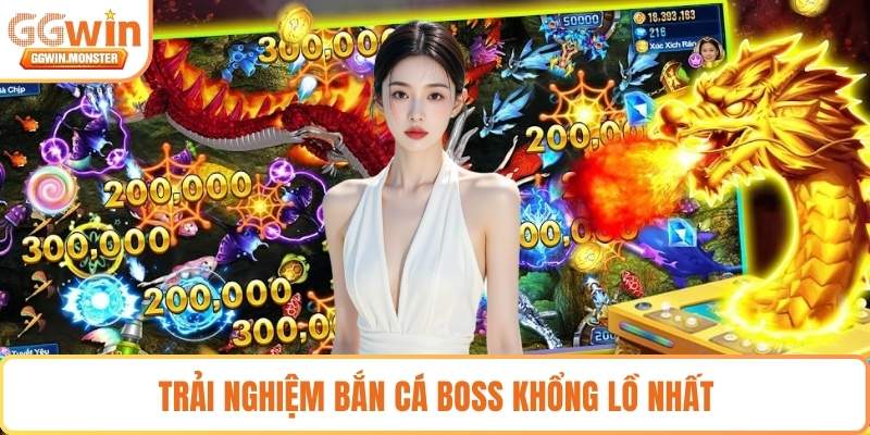 Trải nghiệm bắn cá boss khổng lồ nhất