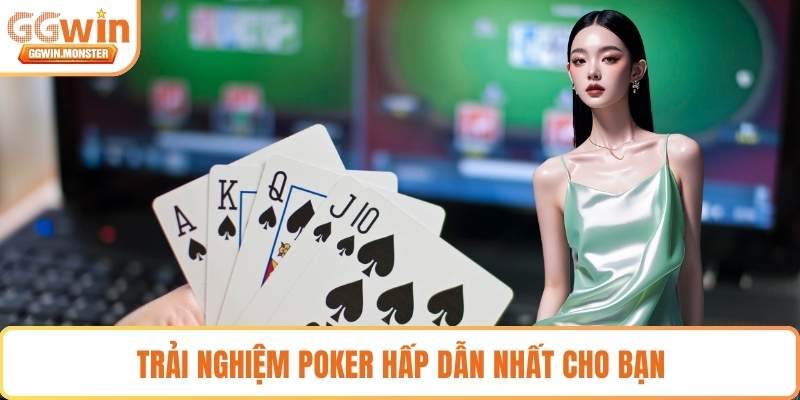 Trải nghiệm poker hấp dẫn nhất cho bạn